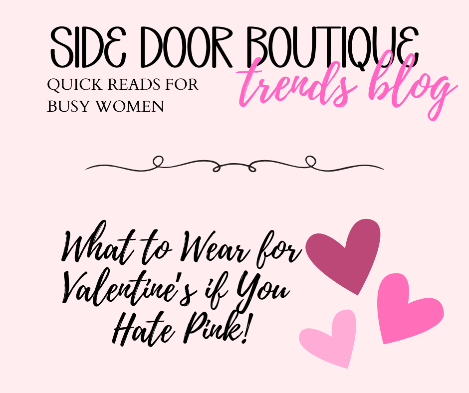 What to Wear for Valentine's or Galentine's If You Hate Pink!