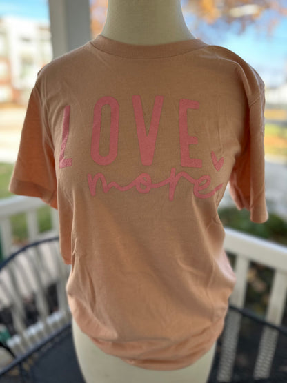 Love More T-shirt